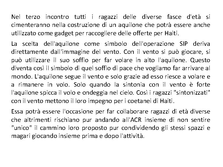 Nel terzo incontro tutti i ragazzi delle diverse fasce d'età si cimenteranno nella costruzione