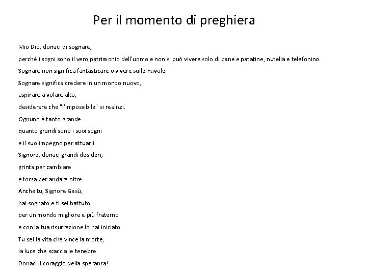 Per il momento di preghiera Mio Dio, donaci di sognare, perché i sogni sono