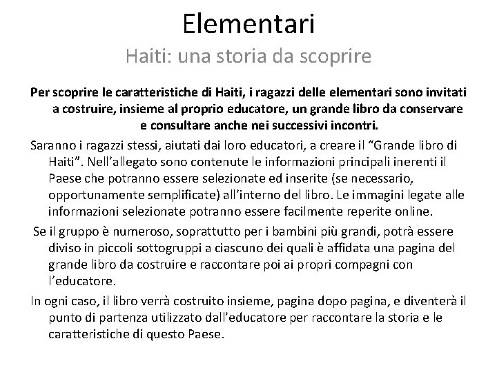 Elementari Haiti: una storia da scoprire Per scoprire le caratteristiche di Haiti, i ragazzi