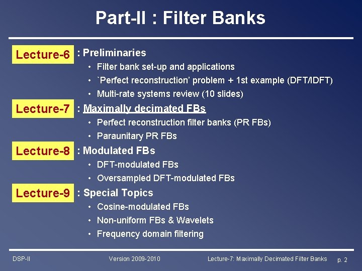 Part-II : Filter Banks Lecture-6 : Preliminaries • Filter bank set-up and applications • Part-II : Filter Banks Lecture-6 : Preliminaries • Filter bank set-up and applications •