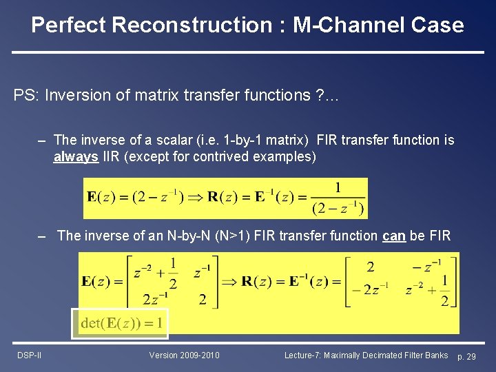 Perfect Reconstruction : M-Channel Case PS: Inversion of matrix transfer functions ? … – Perfect Reconstruction : M-Channel Case PS: Inversion of matrix transfer functions ? … –