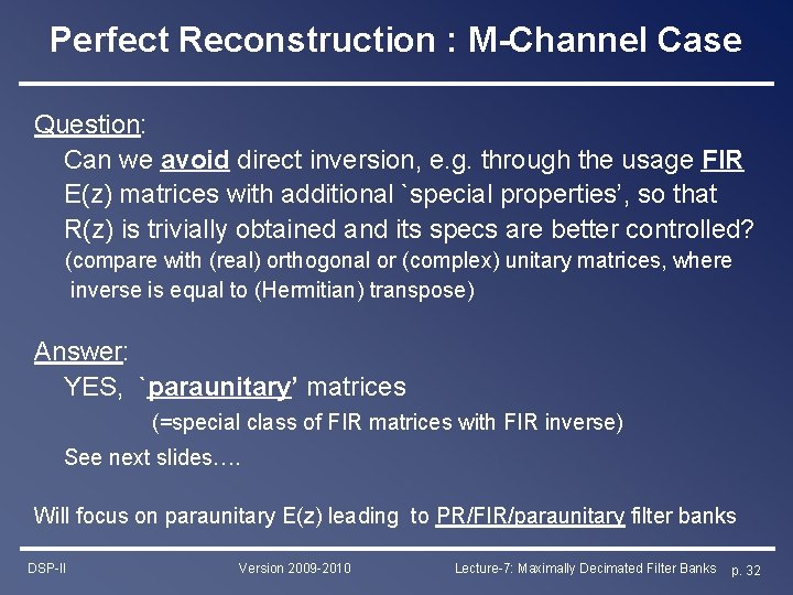 Perfect Reconstruction : M-Channel Case Question: Can we avoid direct inversion, e. g. through Perfect Reconstruction : M-Channel Case Question: Can we avoid direct inversion, e. g. through