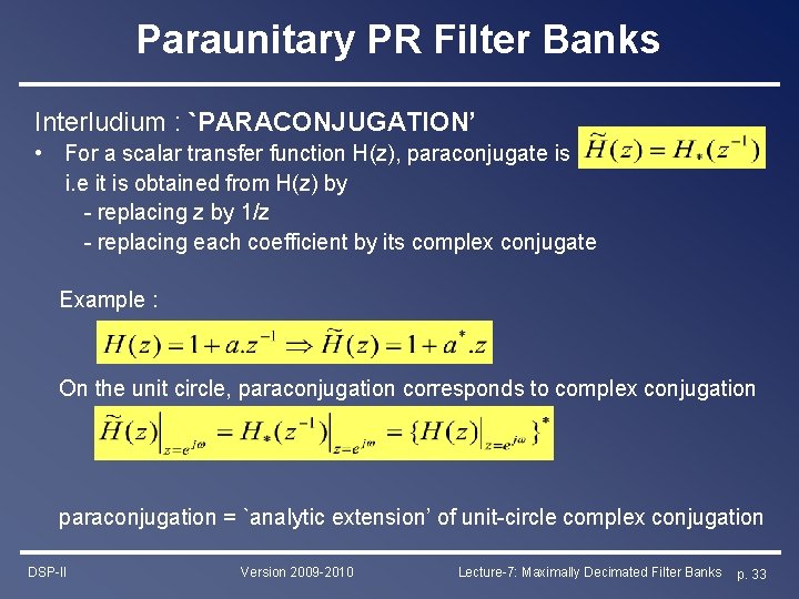 Paraunitary PR Filter Banks Interludium : `PARACONJUGATION’ • For a scalar transfer function H(z), Paraunitary PR Filter Banks Interludium : `PARACONJUGATION’ • For a scalar transfer function H(z),