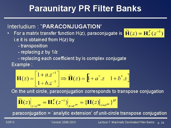 Paraunitary PR Filter Banks Interludium : `PARACONJUGATION’ • For a matrix transfer function H(z), Paraunitary PR Filter Banks Interludium : `PARACONJUGATION’ • For a matrix transfer function H(z),