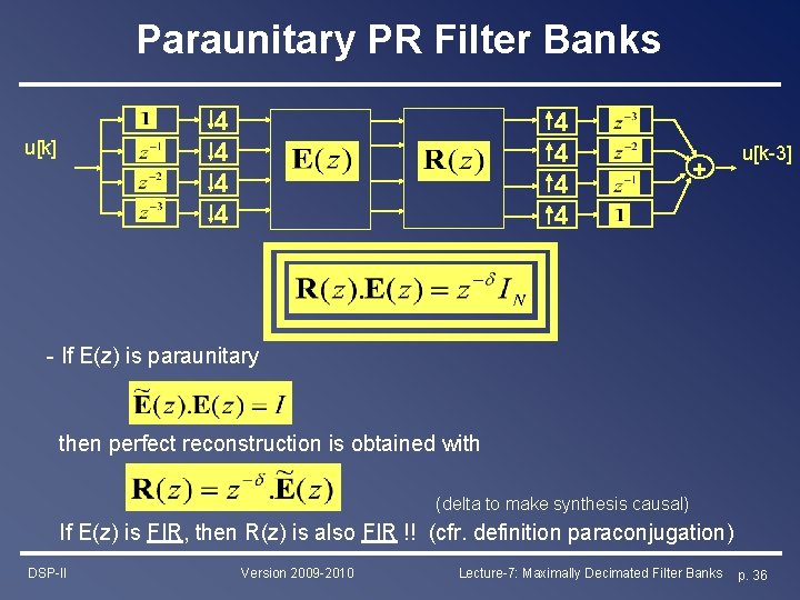 Paraunitary PR Filter Banks 4 4 u[k] 4 4 + u[k-3] - If E(z)