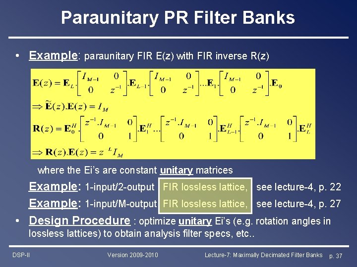 Paraunitary PR Filter Banks • Example: paraunitary FIR E(z) with FIR inverse R(z) where Paraunitary PR Filter Banks • Example: paraunitary FIR E(z) with FIR inverse R(z) where