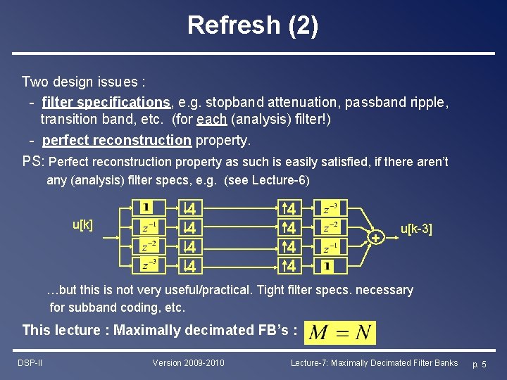 Refresh (2) Two design issues : - filter specifications, e. g. stopband attenuation, passband Refresh (2) Two design issues : - filter specifications, e. g. stopband attenuation, passband
