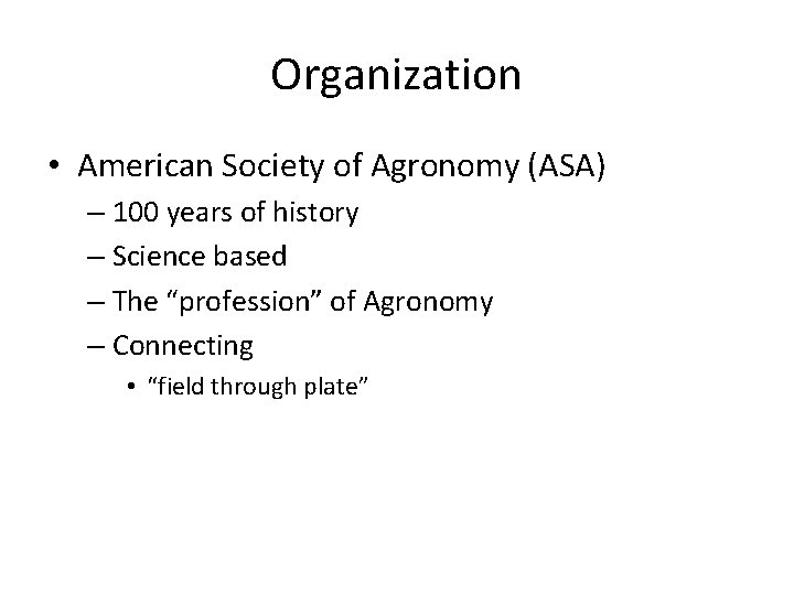 Organization • American Society of Agronomy (ASA) – 100 years of history – Science Organization • American Society of Agronomy (ASA) – 100 years of history – Science