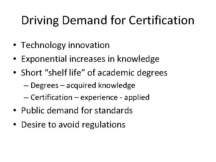 Driving Demand for Certification • Technology innovation • Exponential increases in knowledge • Short