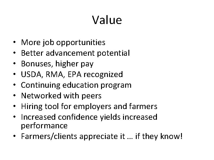 Value More job opportunities Better advancement potential Bonuses, higher pay USDA, RMA, EPA recognized
