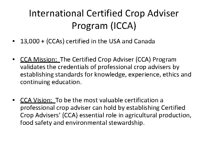 International Certified Crop Adviser Program (ICCA) • 13, 000 + (CCAs) certified in the