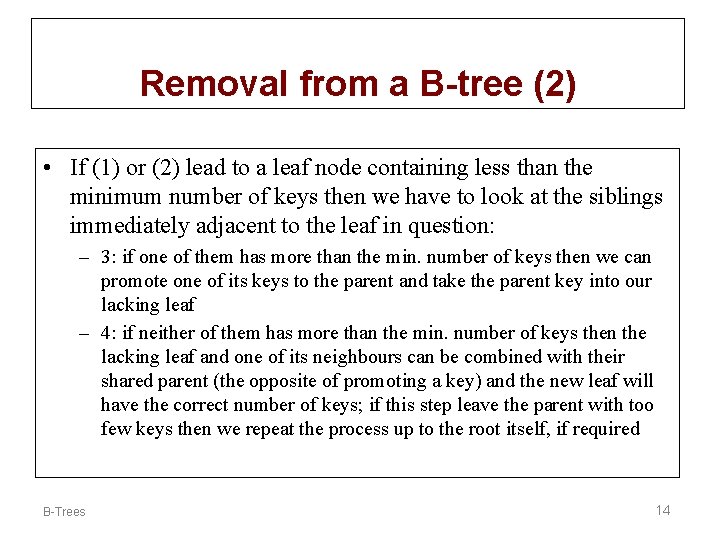Removal from a B-tree (2) • If (1) or (2) lead to a leaf