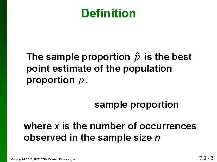 Definition The sample proportion is the best point estimate of the population proportion. sample