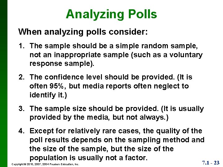 Analyzing Polls When analyzing polls consider: 1. The sample should be a simple random