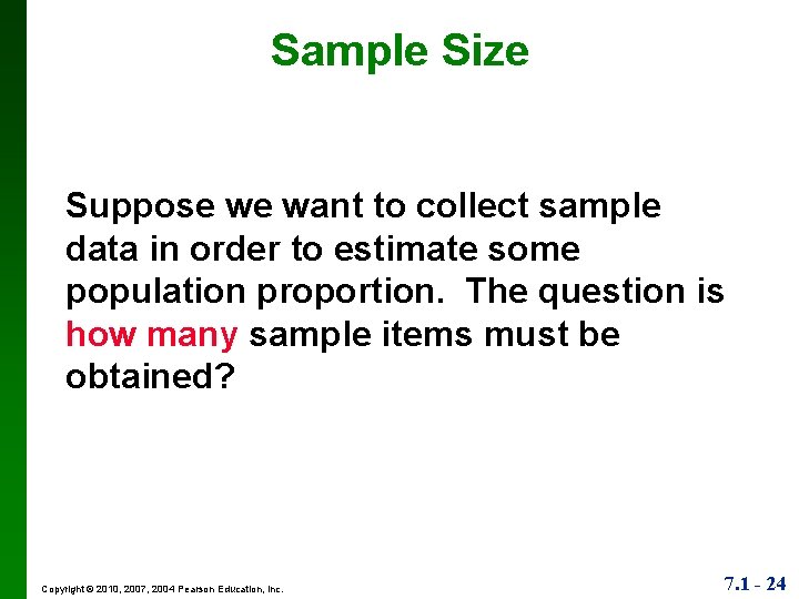 Sample Size Suppose we want to collect sample data in order to estimate some