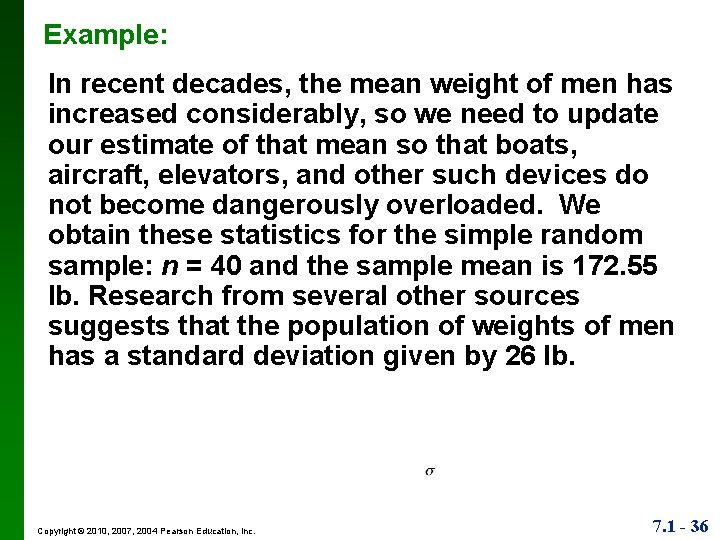 Example: In recent decades, the mean weight of men has increased considerably, so we