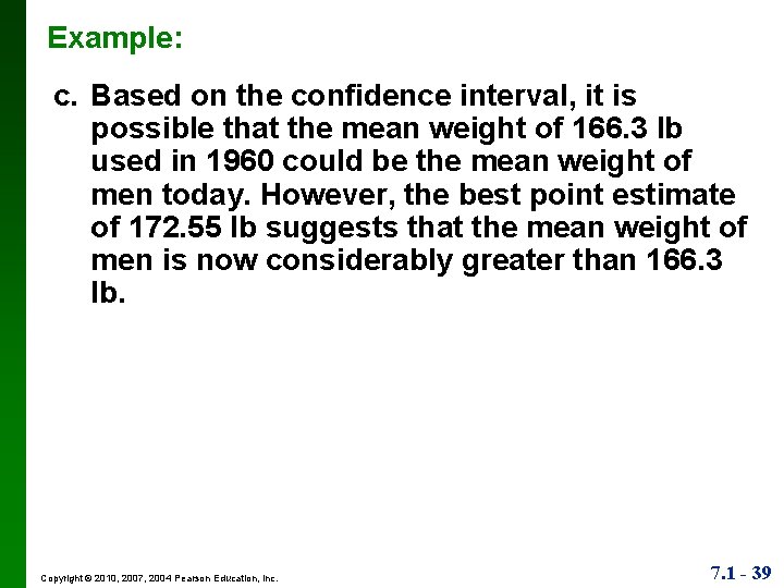 Example: c. Based on the confidence interval, it is possible that the mean weight