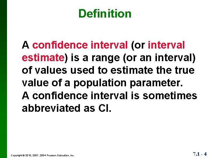 Definition A confidence interval (or interval estimate) is a range (or an interval) of