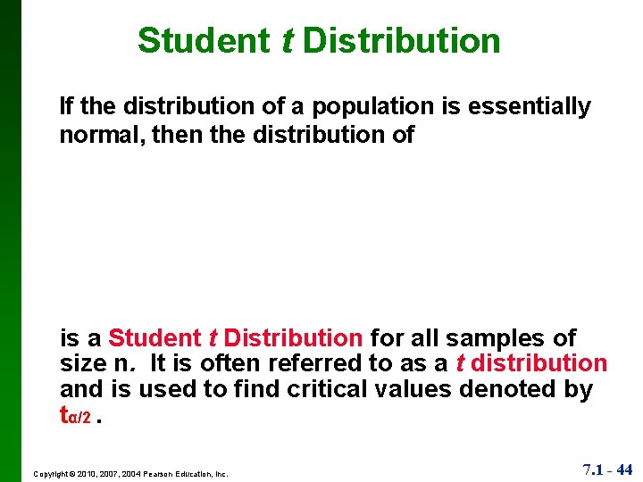 Student t Distribution If the distribution of a population is essentially normal, then the