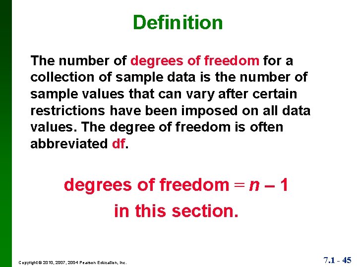 Definition The number of degrees of freedom for a collection of sample data is