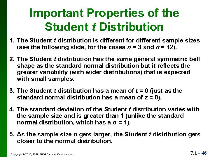 Important Properties of the Student t Distribution 1. The Student t distribution is different