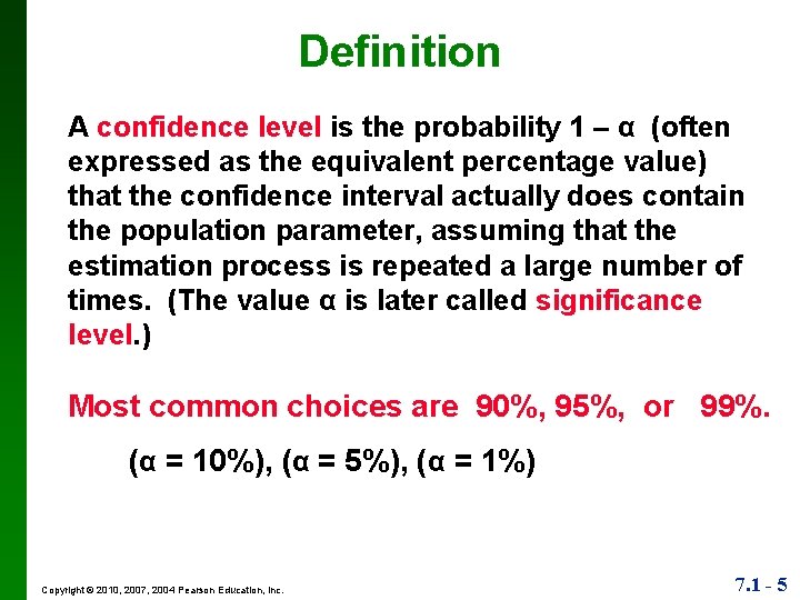 Definition A confidence level is the probability 1 – α (often expressed as the