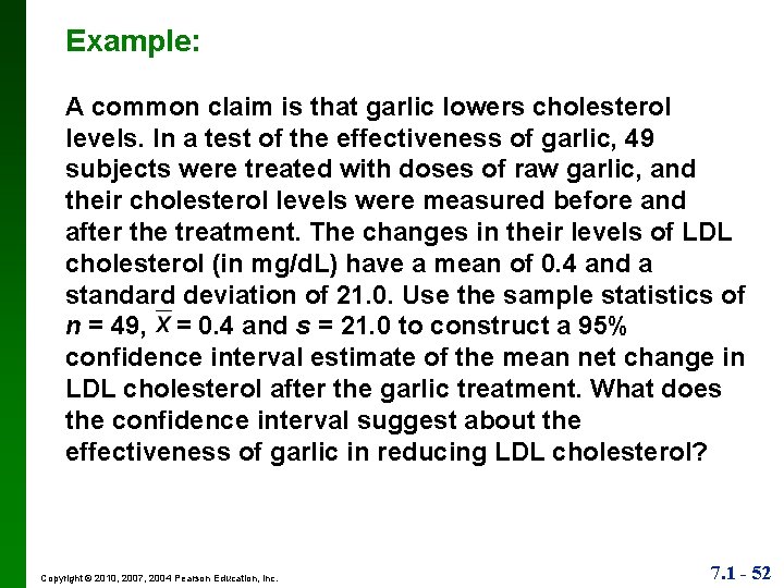 Example: A common claim is that garlic lowers cholesterol levels. In a test of