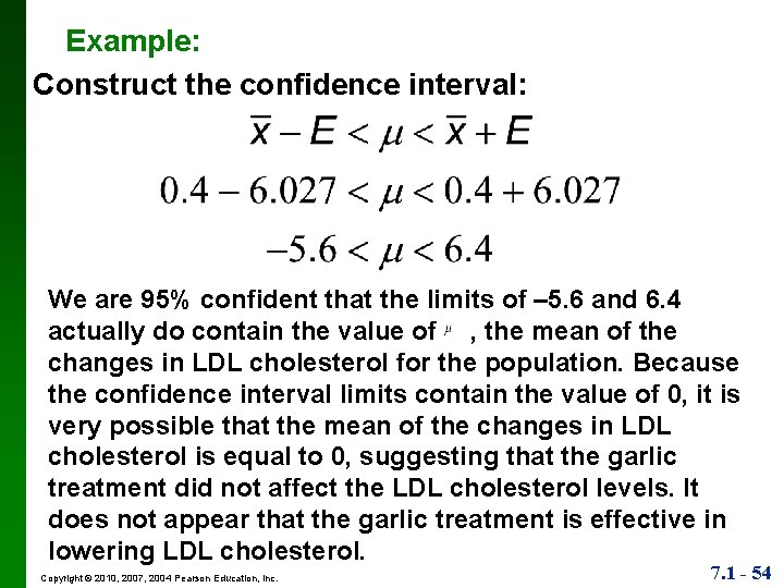 Example: Construct the confidence interval: We are 95% confident that the limits of –