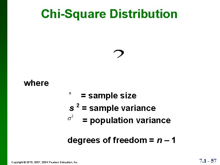 Chi-Square Distribution where = sample size s 2 = sample variance = population variance