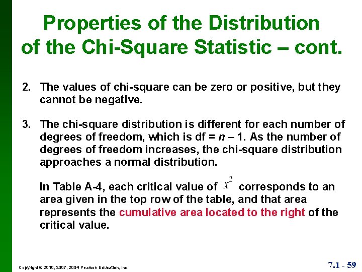 Properties of the Distribution of the Chi-Square Statistic – cont. 2. The values of