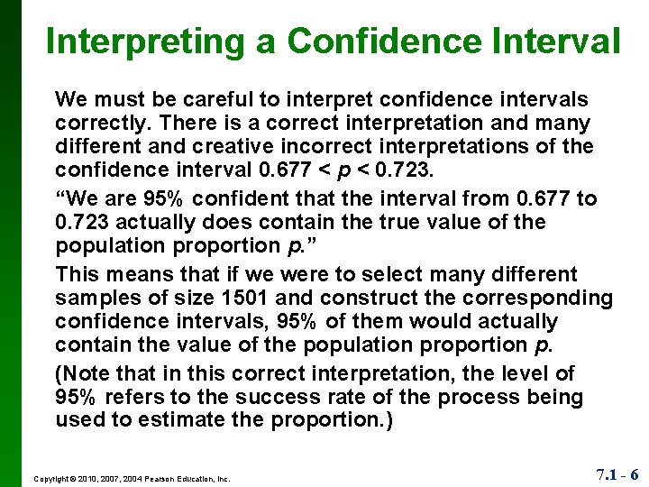 Interpreting a Confidence Interval We must be careful to interpret confidence intervals correctly. There