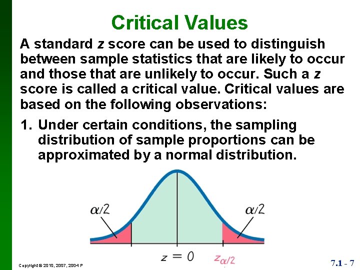 Critical Values A standard z score can be used to distinguish between sample statistics