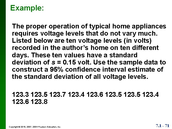 Example: The properation of typical home appliances requires voltage levels that do not vary