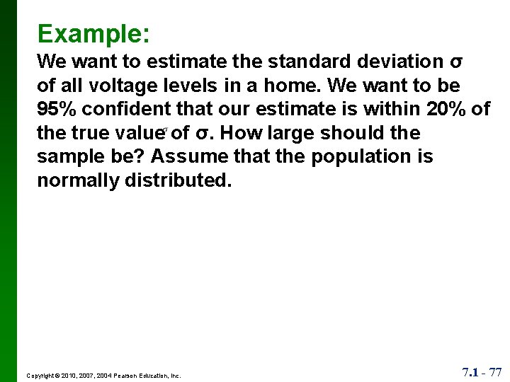 Example: We want to estimate the standard deviation σ of all voltage levels in