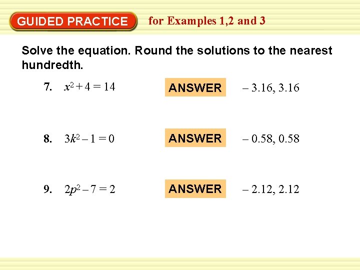 EXAMPLE 1 for Examples 1, 2 and 3 Solve quadratic equations GUIDED PRACTICE Solve