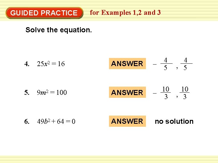 EXAMPLE 1 for Examples 1, 2 and 3 Solve quadratic equations GUIDED PRACTICE Solve