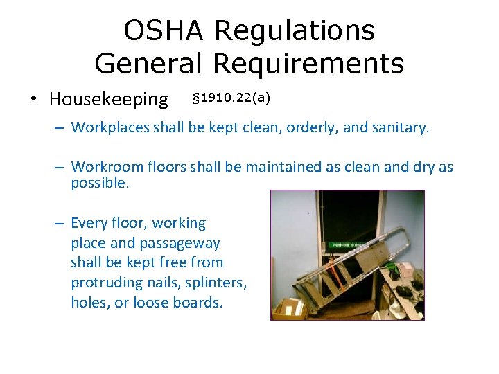 OSHA Regulations General Requirements • Housekeeping § 1910. 22(a) – Workplaces shall be kept