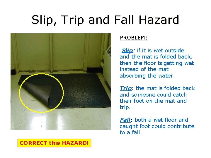 Slip, Trip and Fall Hazard PROBLEM: Slip if it is wet outside and the