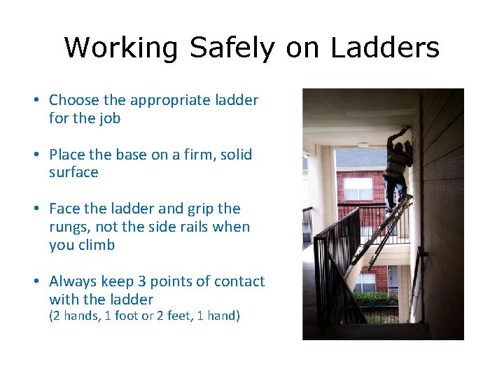 Working Safely on Ladders • Choose the appropriate ladder for the job • Place