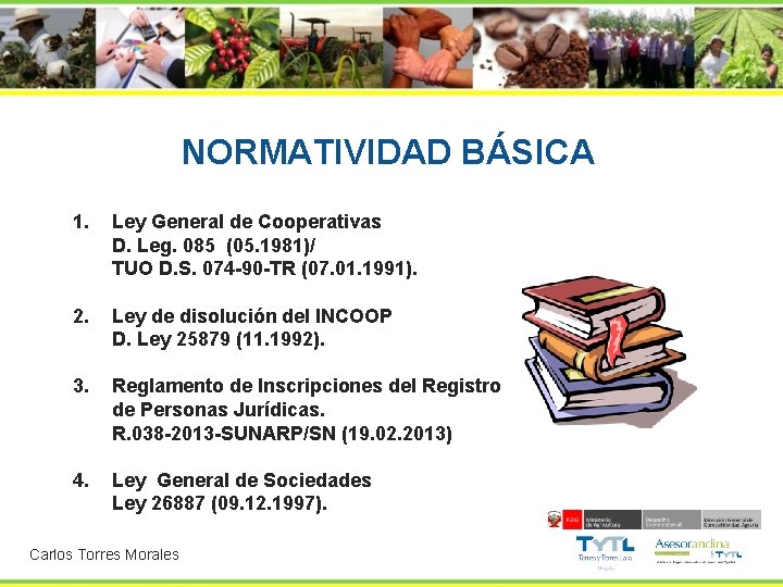 NORMATIVIDAD BÁSICA 1. Ley General de Cooperativas D. Leg. 085 (05. 1981)/ TUO D.
