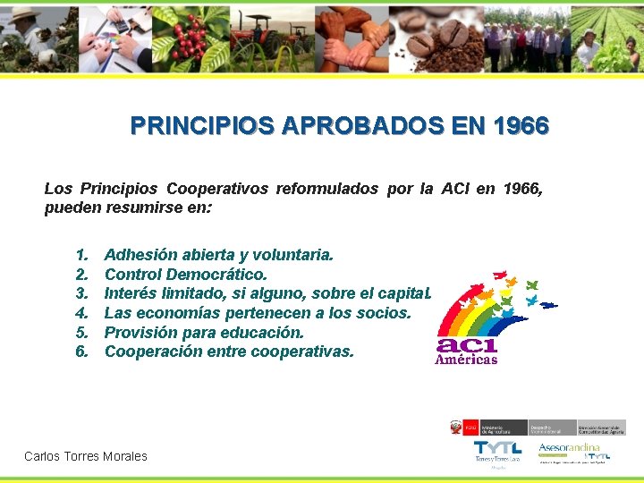  PRINCIPIOS APROBADOS EN 1966 Los Principios Cooperativos reformulados por la ACI en 1966,