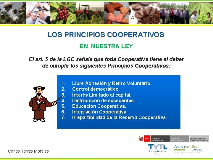 LOS PRINCIPIOS COOPERATIVOS EN NUESTRA LEY El art. 5 de la LGC señala que