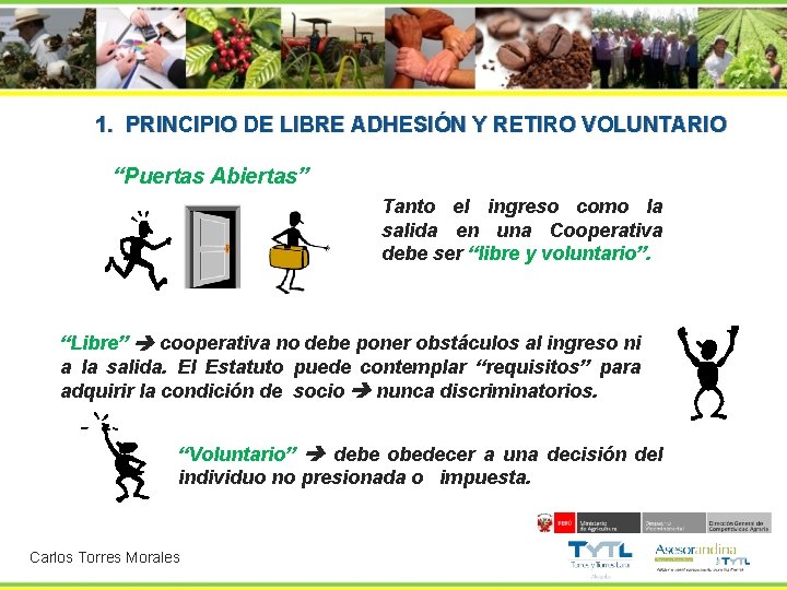1. PRINCIPIO DE LIBRE ADHESIÓN Y RETIRO VOLUNTARIO “Puertas Abiertas” Tanto el ingreso como