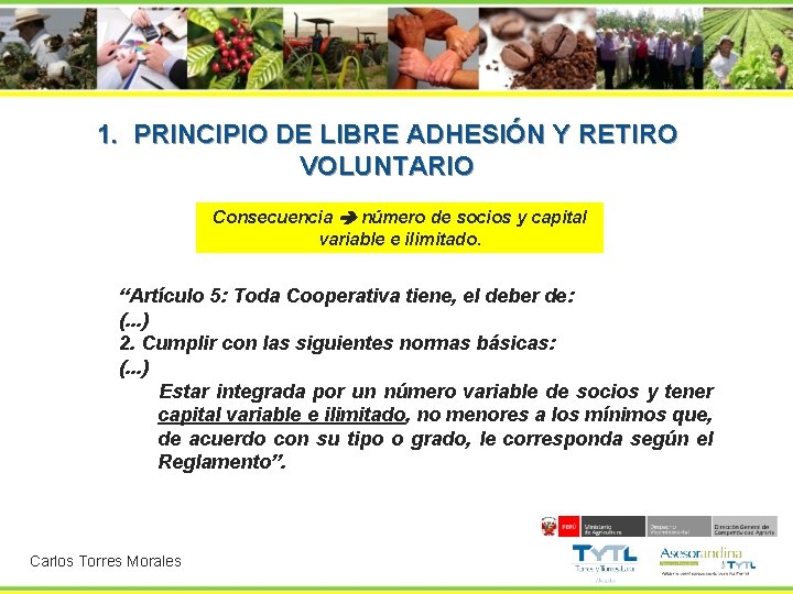  1. PRINCIPIO DE LIBRE ADHESIÓN Y RETIRO VOLUNTARIO Consecuencia número de socios y