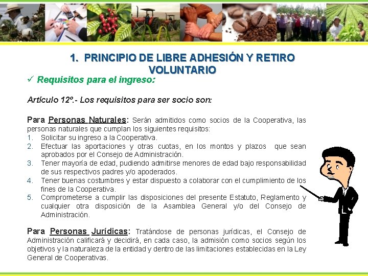  1. PRINCIPIO DE LIBRE ADHESIÓN Y RETIRO VOLUNTARIO ü Requisitos para el ingreso: