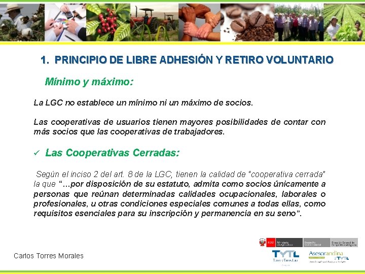 1. PRINCIPIO DE LIBRE ADHESIÓN Y RETIRO VOLUNTARIO ü Mínimo y máximo: La LGC