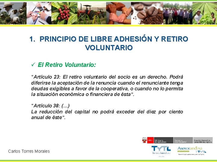 1. PRINCIPIO DE LIBRE ADHESIÓN Y RETIRO VOLUNTARIO ü El Retiro Voluntario: “Artículo 23: