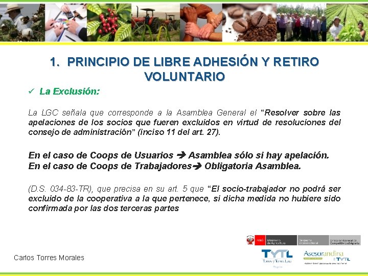  1. PRINCIPIO DE LIBRE ADHESIÓN Y RETIRO VOLUNTARIO ü La Exclusión: La LGC