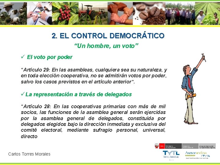 2. EL CONTROL DEMOCRÁTICO “Un hombre, un voto” ü El voto por poder “Artículo