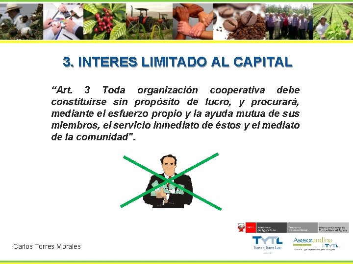 3. INTERES LIMITADO AL CAPITAL “Art. 3 Toda organización cooperativa debe constituirse sin propósito